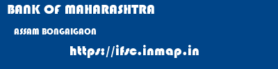 BANK OF MAHARASHTRA  ASSAM BONGAIGAON    ifsc code